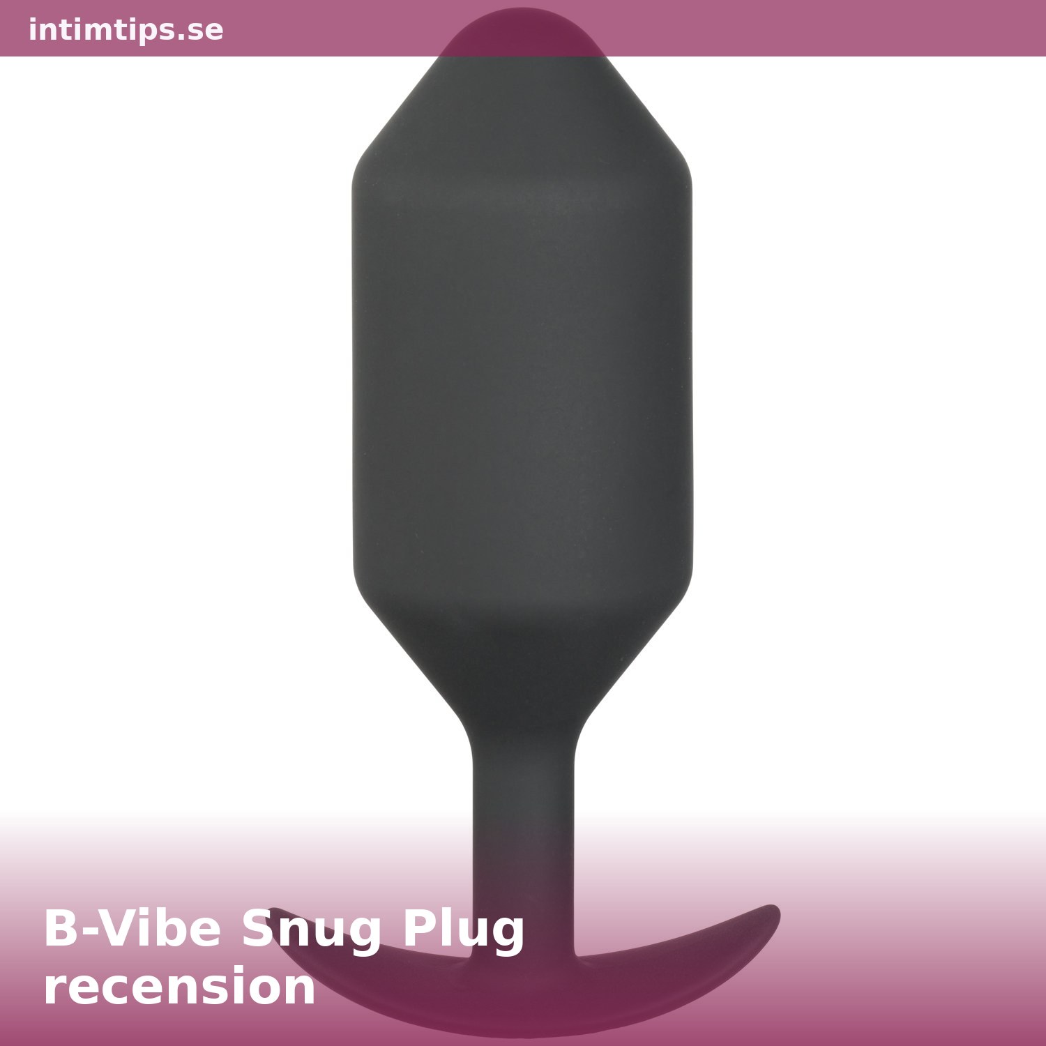 B-Vibe Snug Plug recension – Viktad analplugg för komfort